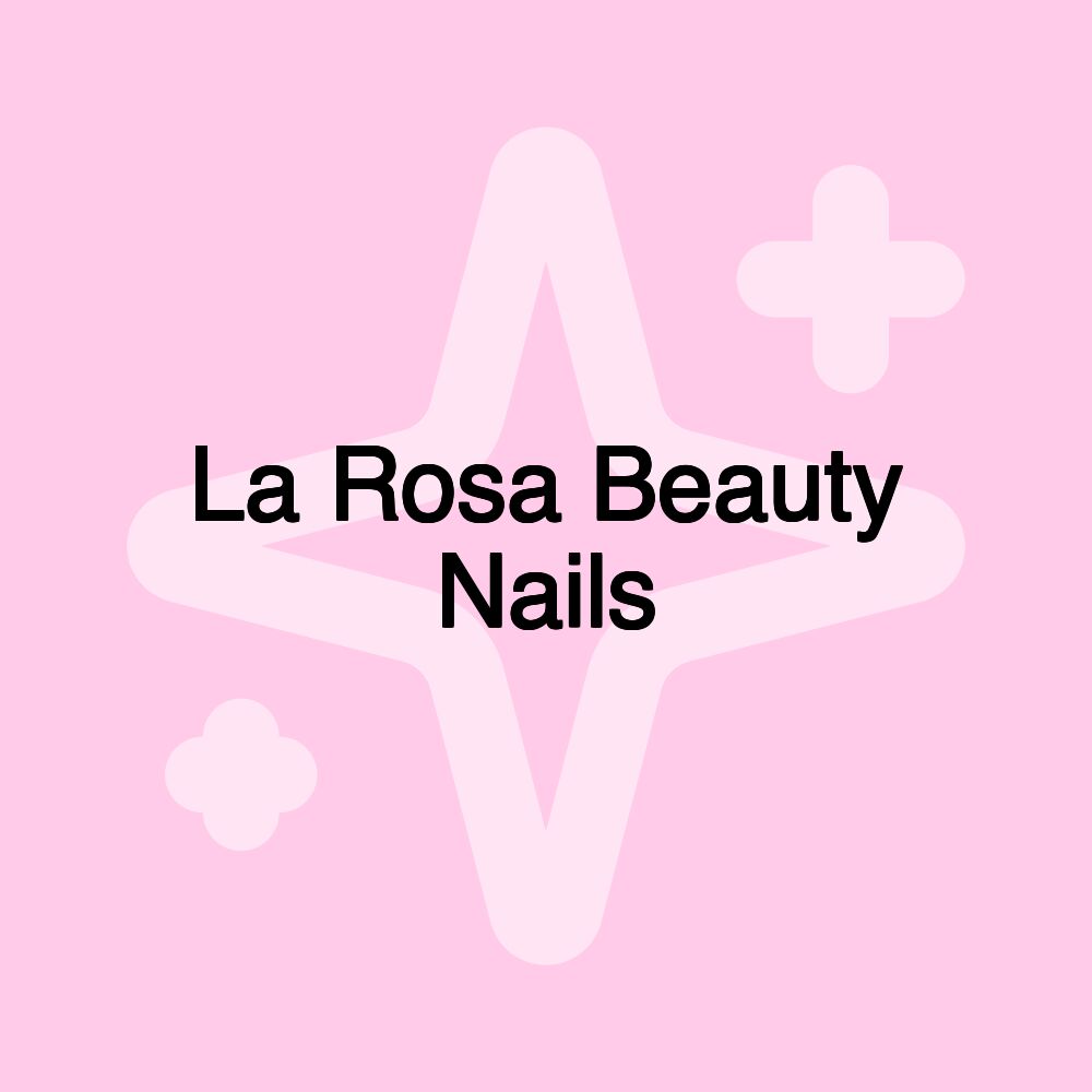 La Rosa Beauty Nails