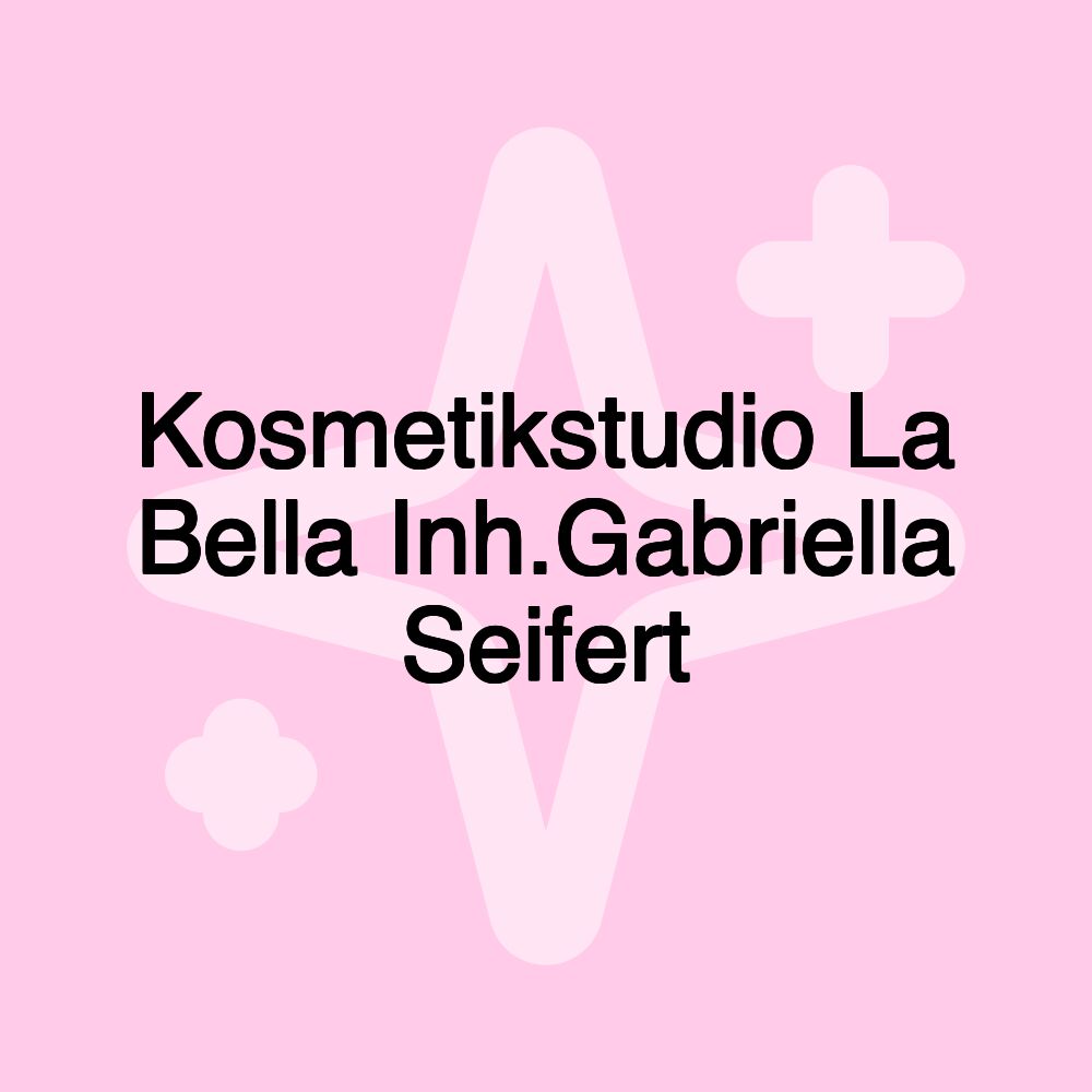 Kosmetikstudio La Bella Inh.Gabriella Seifert