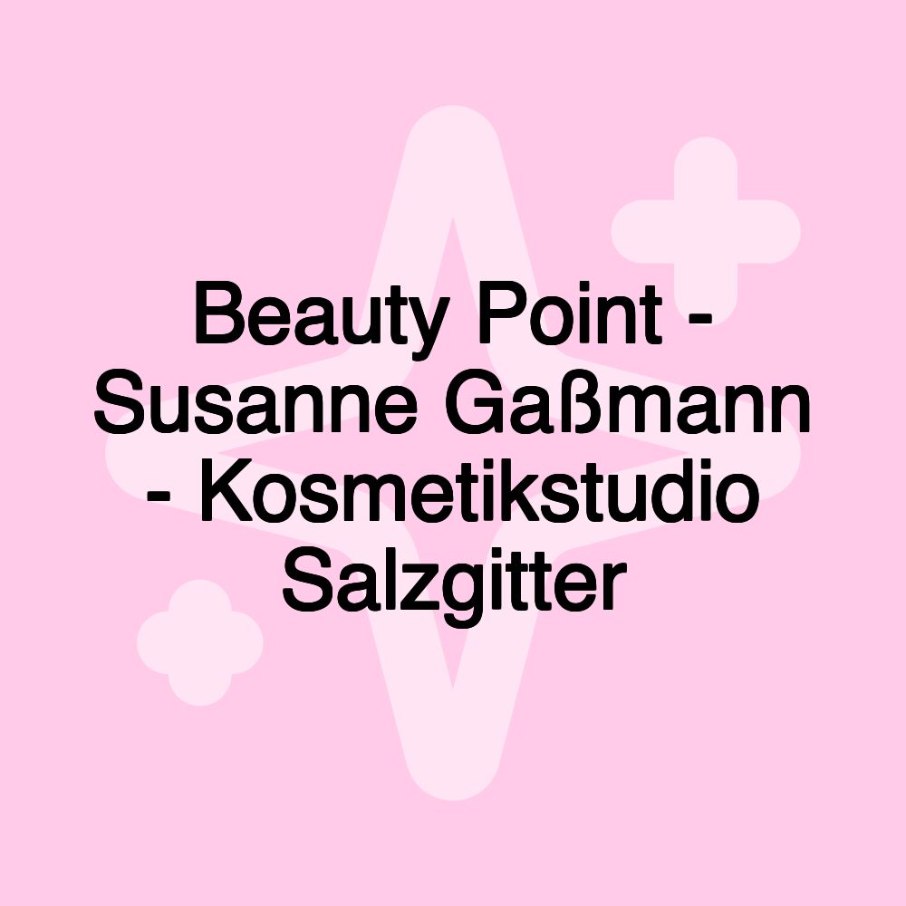 Beauty Point - Susanne Gaßmann - Kosmetikstudio Salzgitter