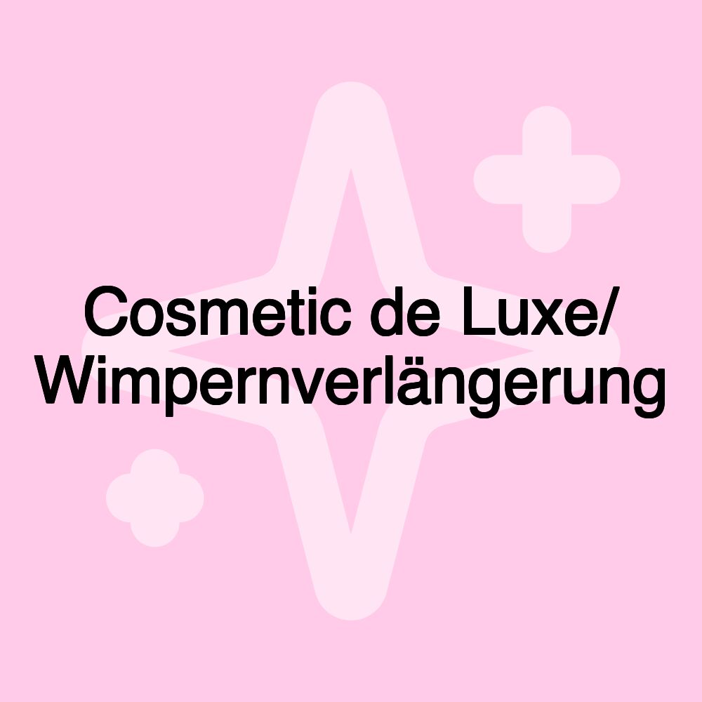 Cosmetic de Luxe/ Wimpernverlängerung