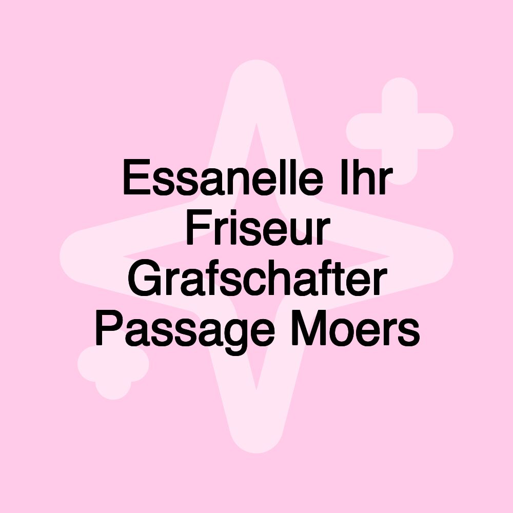 Essanelle Ihr Friseur Grafschafter Passage Moers