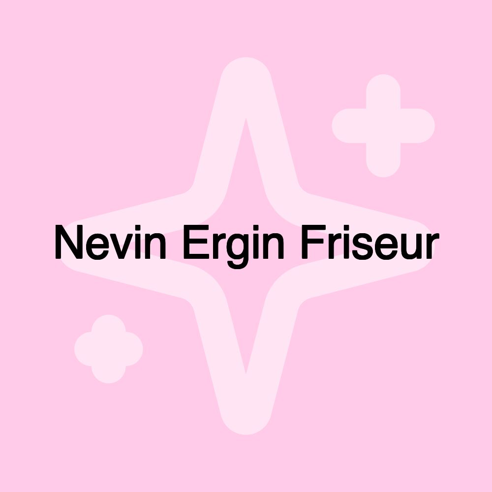 Nevin Ergin Friseur