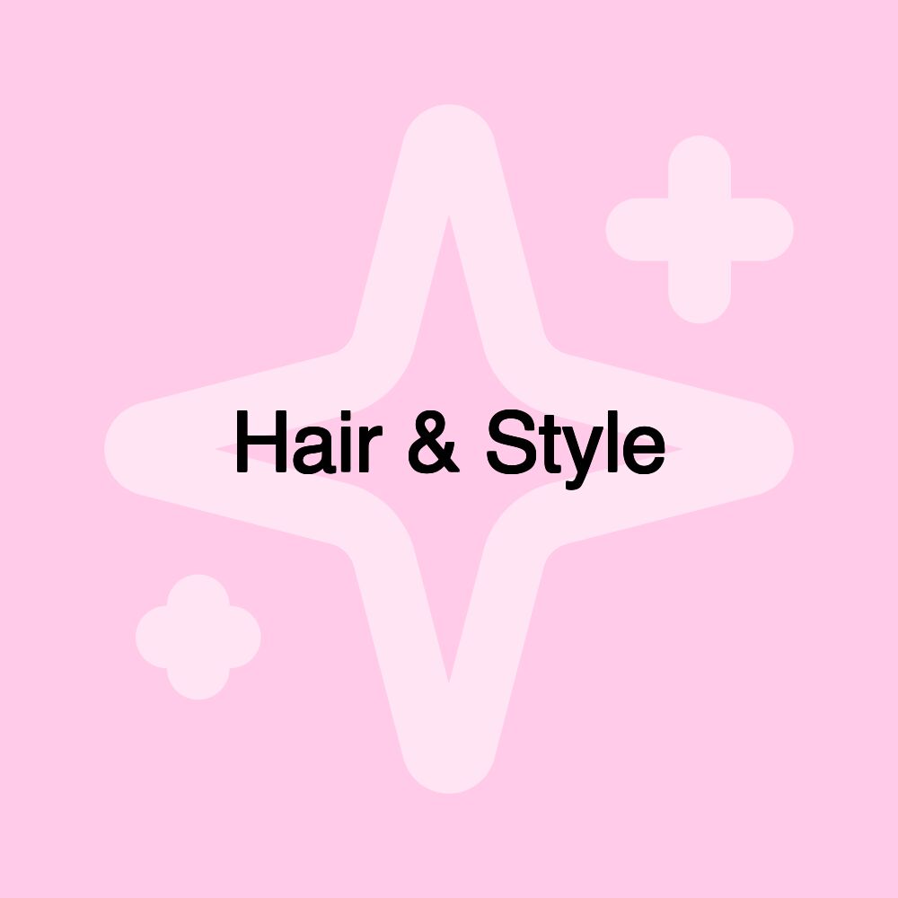 Hair & Style