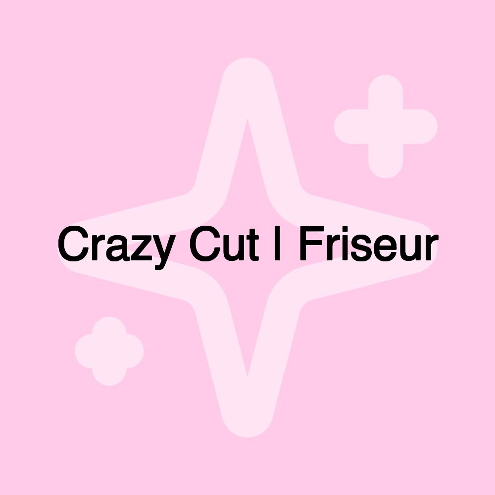 Crazy Cut | Friseur