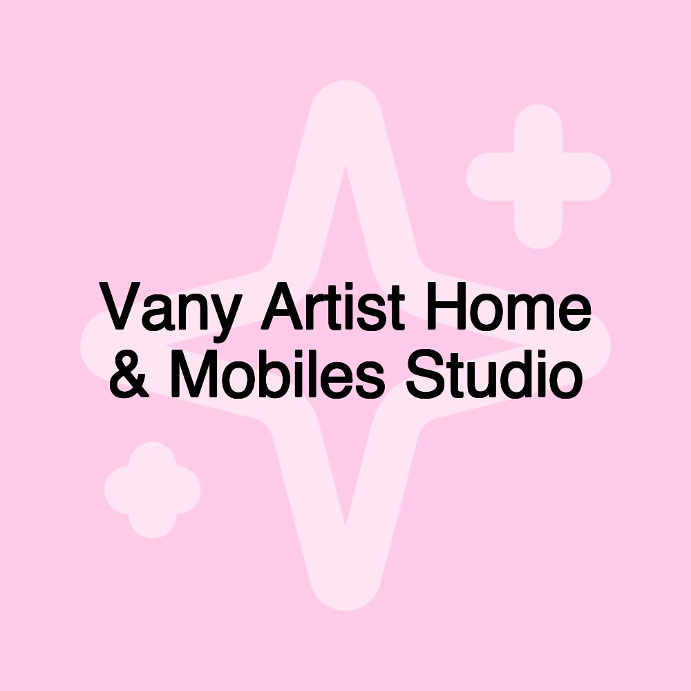 Vany Artist Home & Mobiles Studio