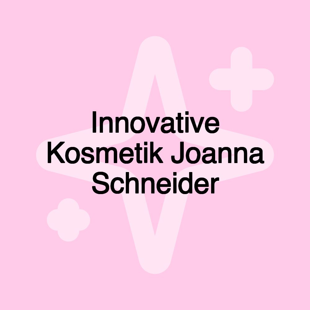 Innovative Kosmetik Joanna Schneider