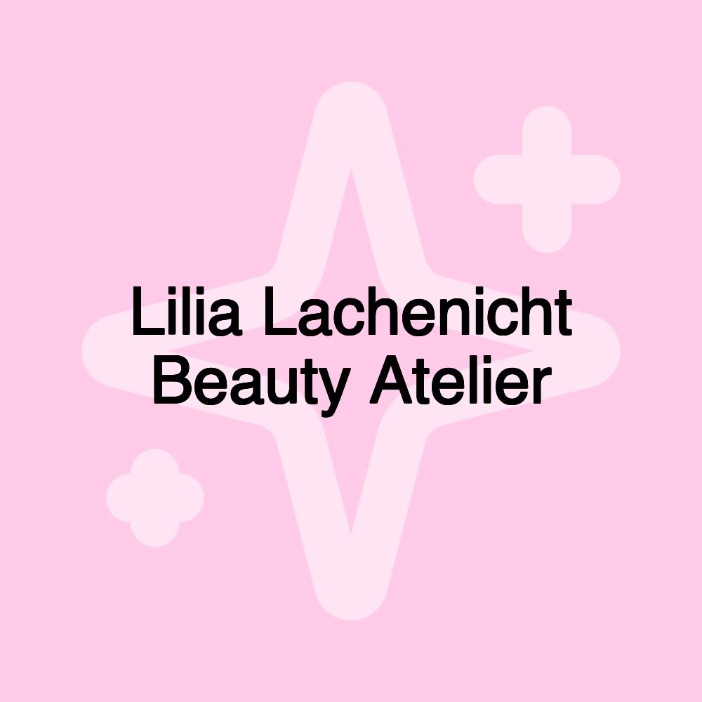 Lilia Lachenicht Beauty Atelier