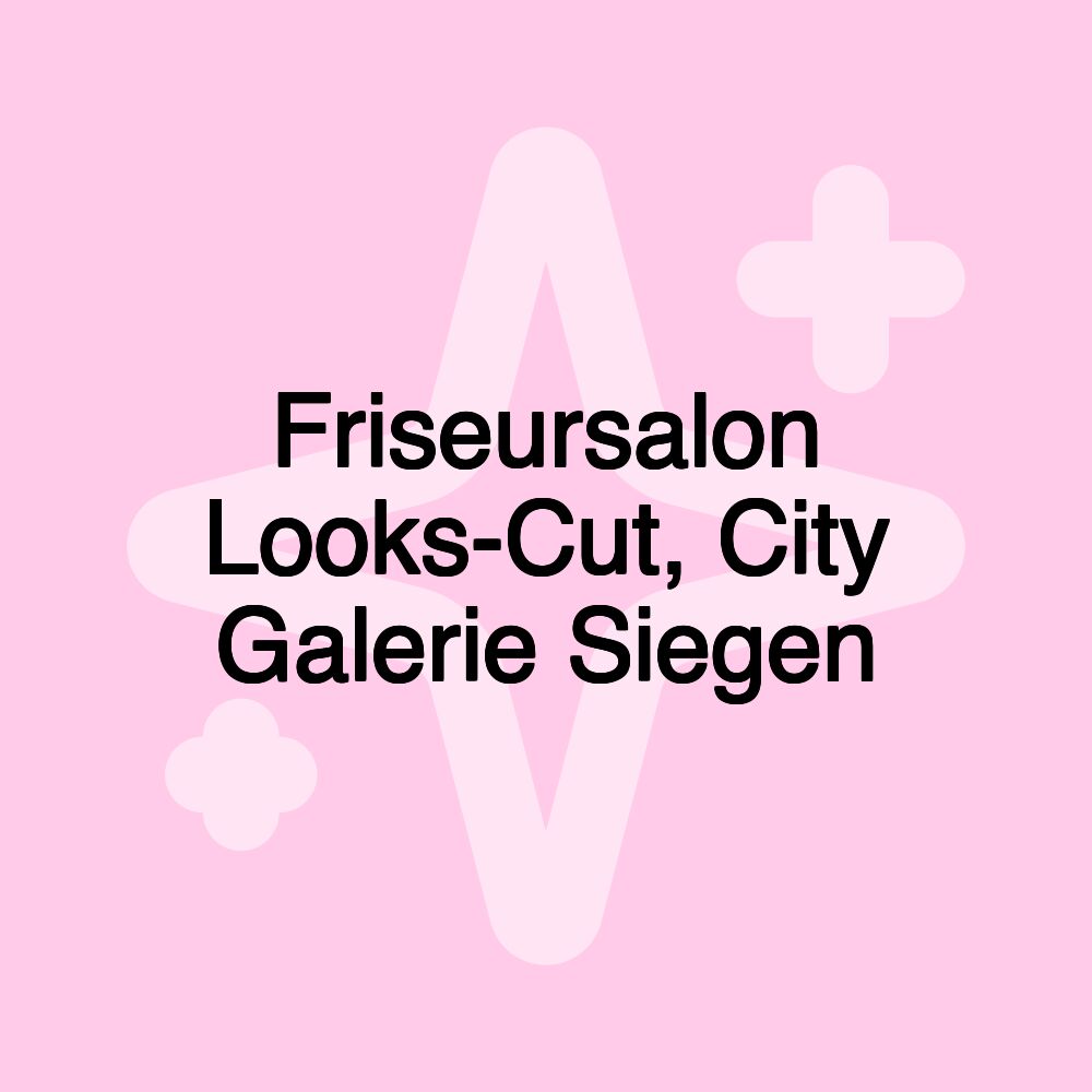 Friseursalon Looks-Cut, City Galerie Siegen