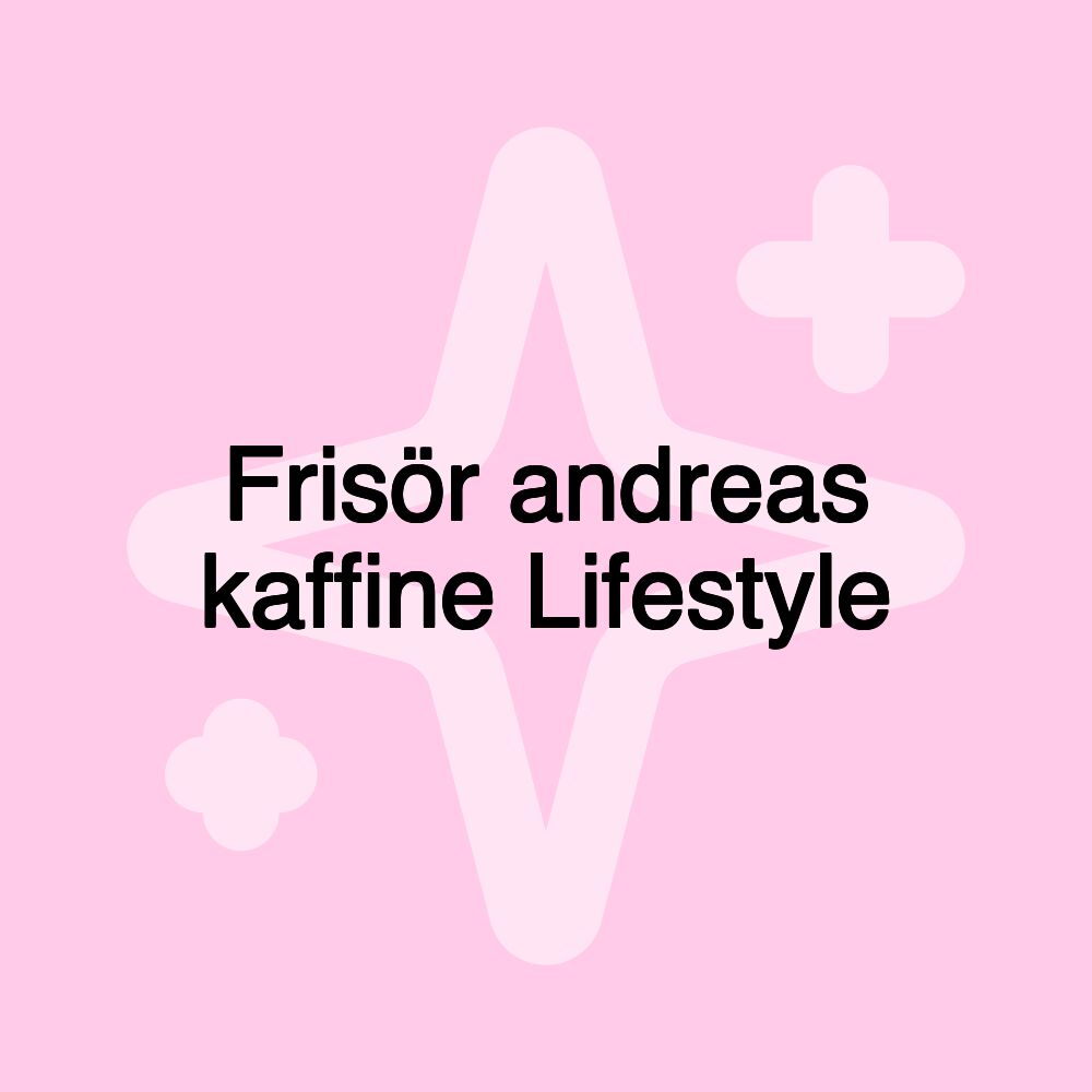 Frisör andreas kaffine Lifestyle