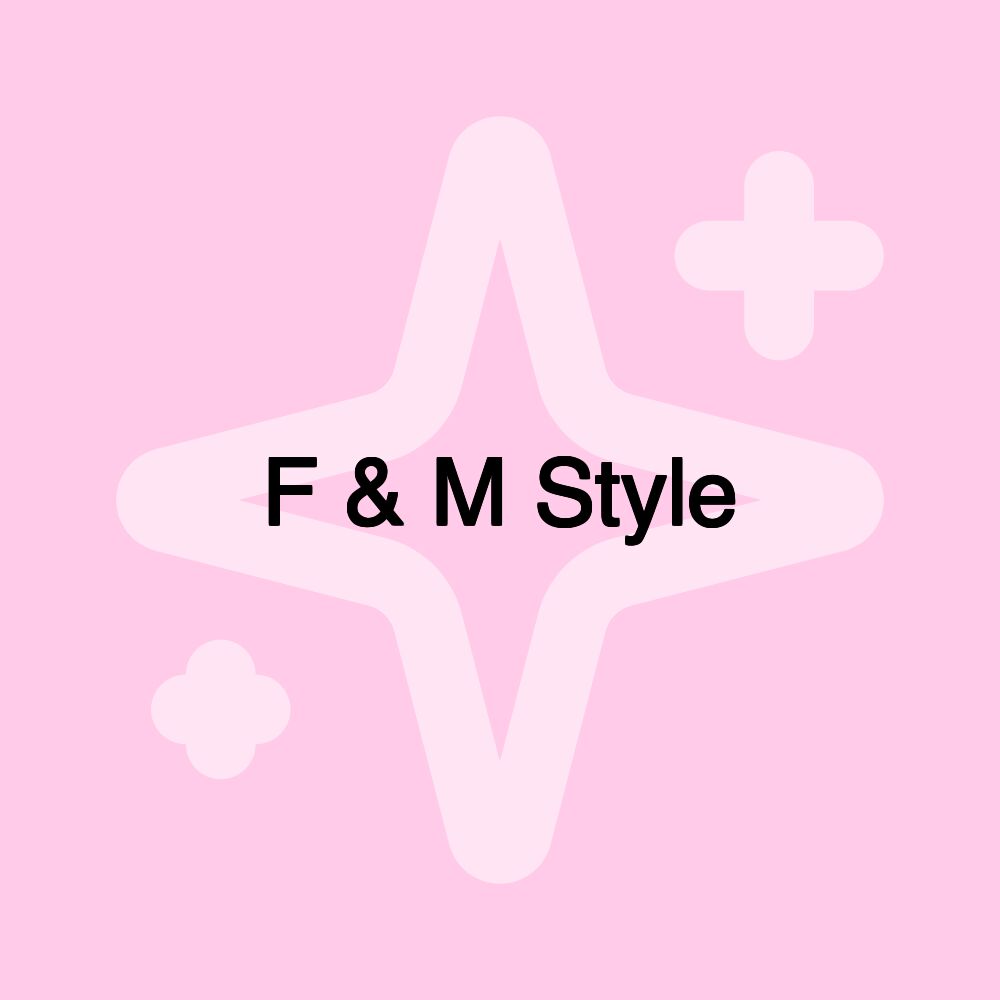 F & M Style