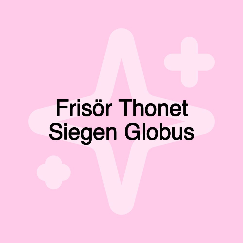 Frisör Thonet Siegen Globus