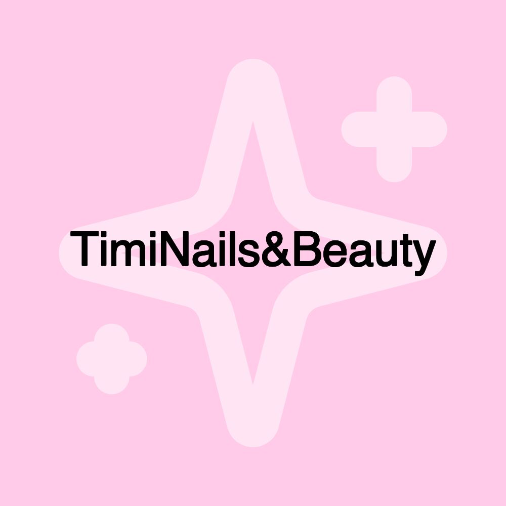 TimiNails&Beauty