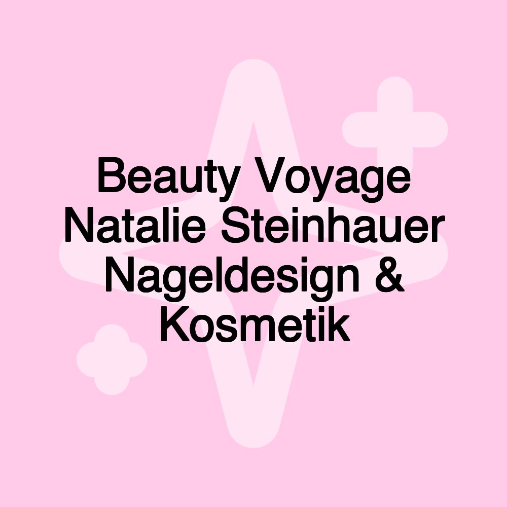 Beauty Voyage Natalie Steinhauer Nageldesign & Kosmetik