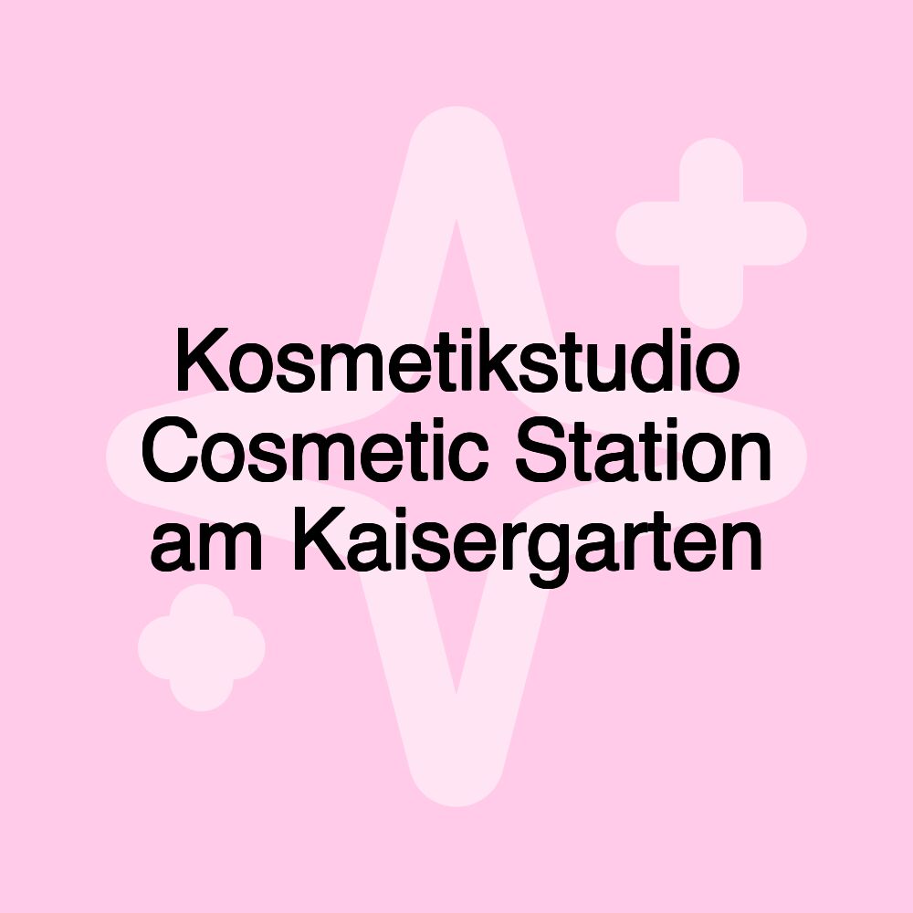 Kosmetikstudio Cosmetic Station am Kaisergarten