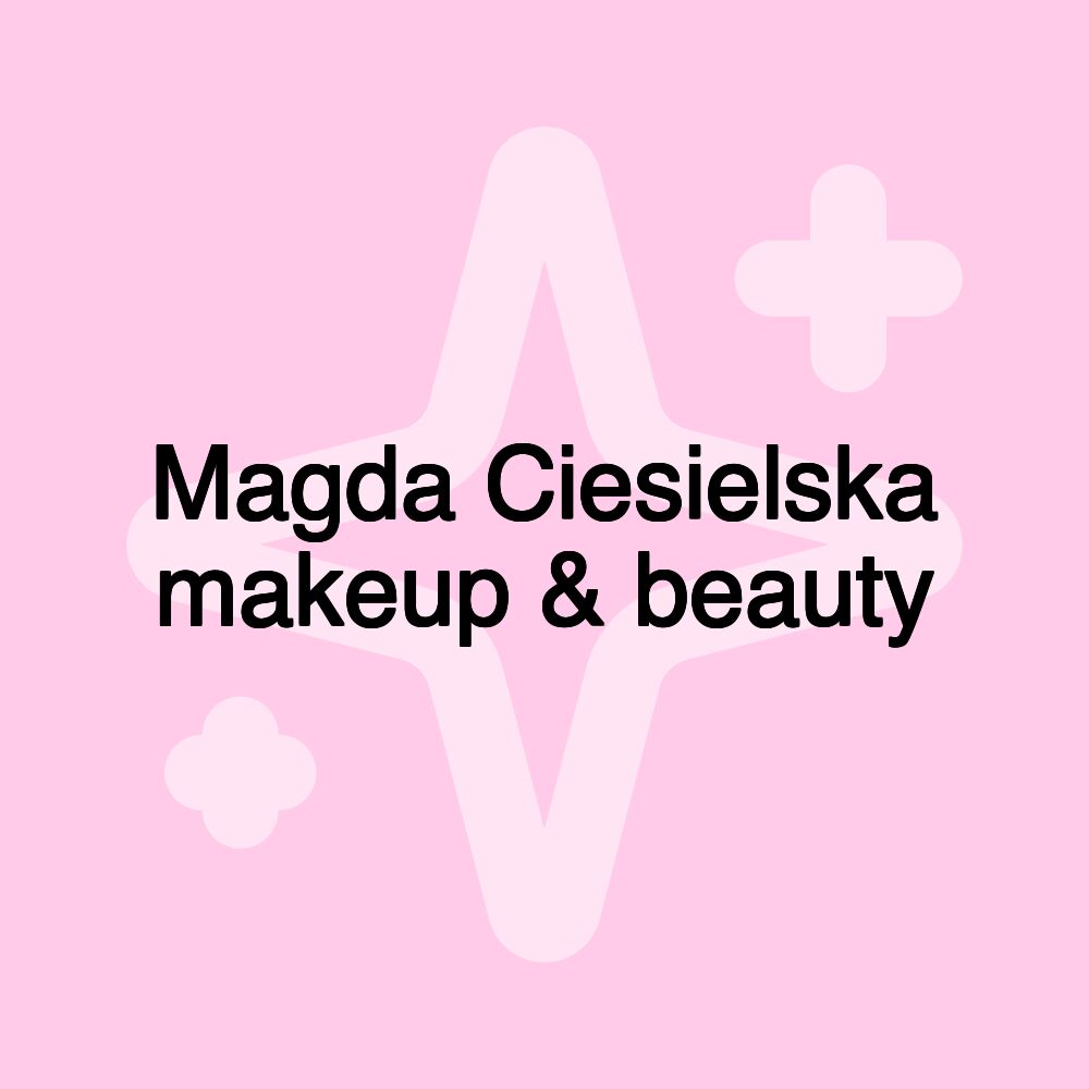 Magda Ciesielska makeup & beauty