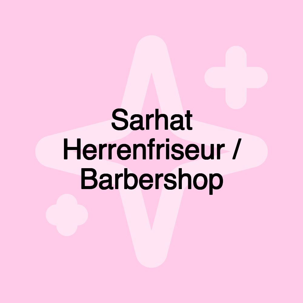 Sarhat Herrenfriseur / Barbershop