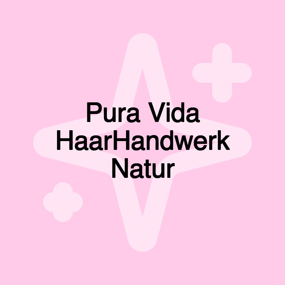 Pura Vida HaarHandwerk Natur