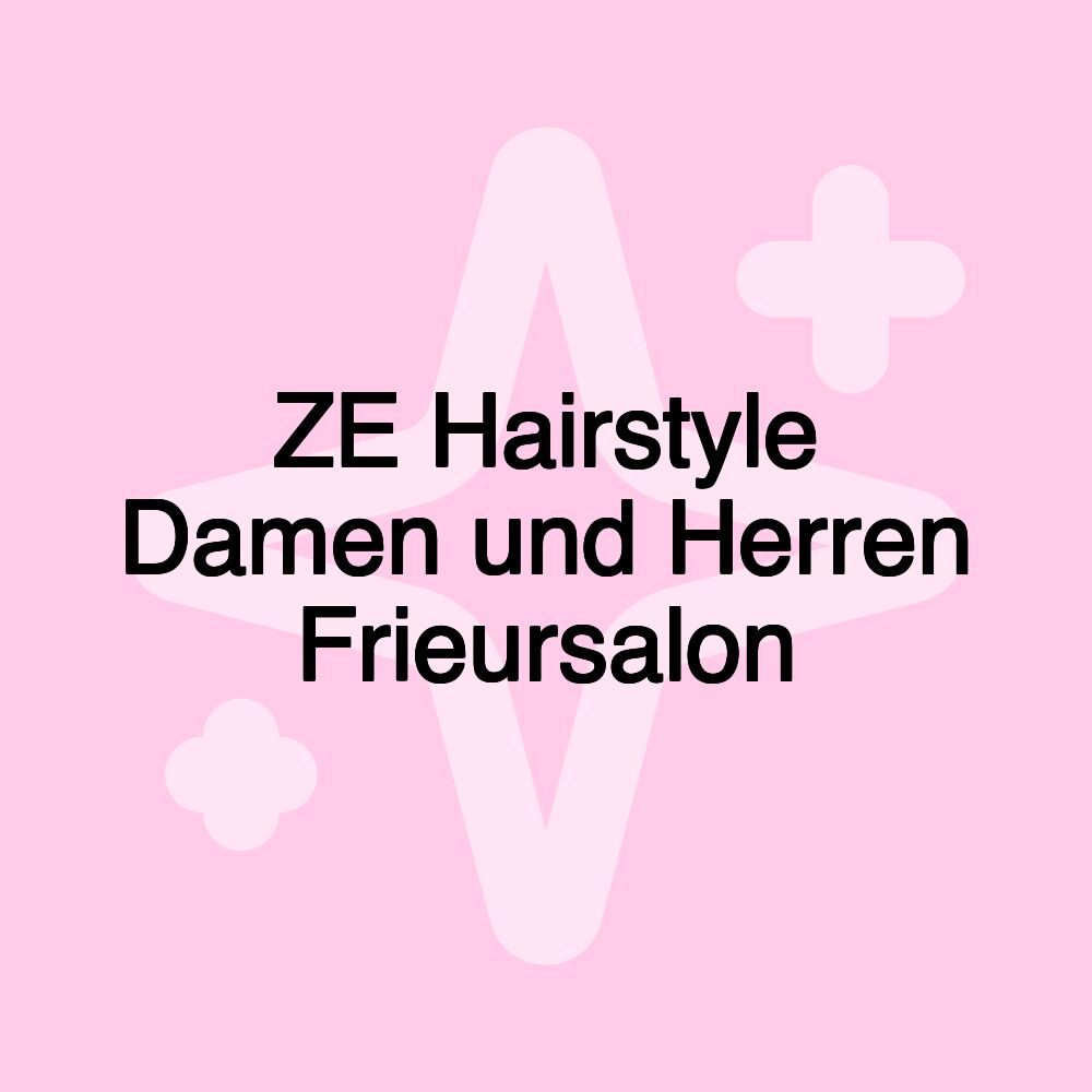 ZE Hairstyle Damen und Herren Frieursalon