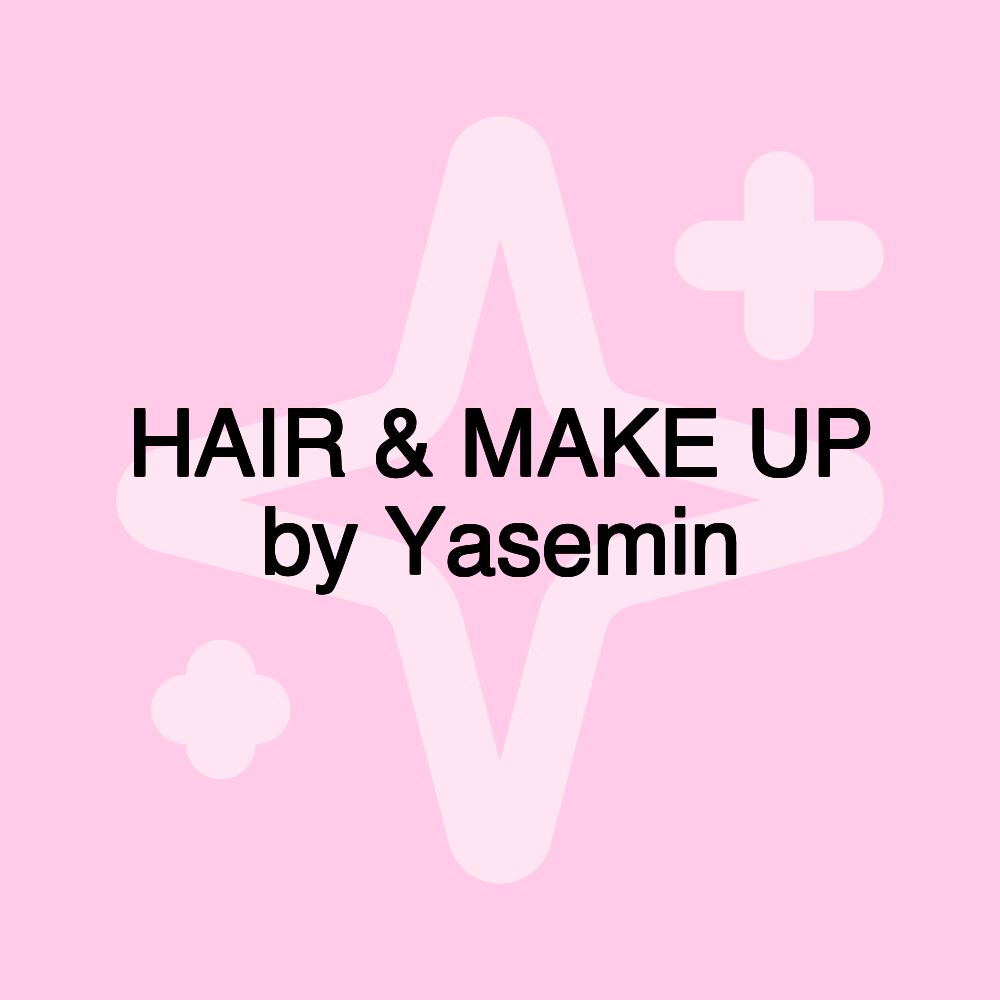 HAIR & MAKE UP by Yasemin