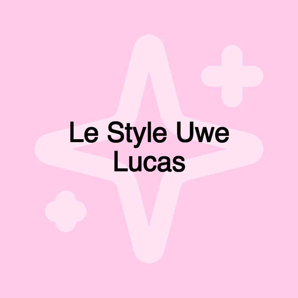 Le Style Uwe Lucas