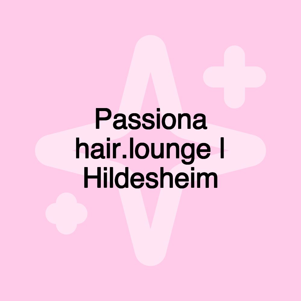 Passiona hair.lounge | Hildesheim