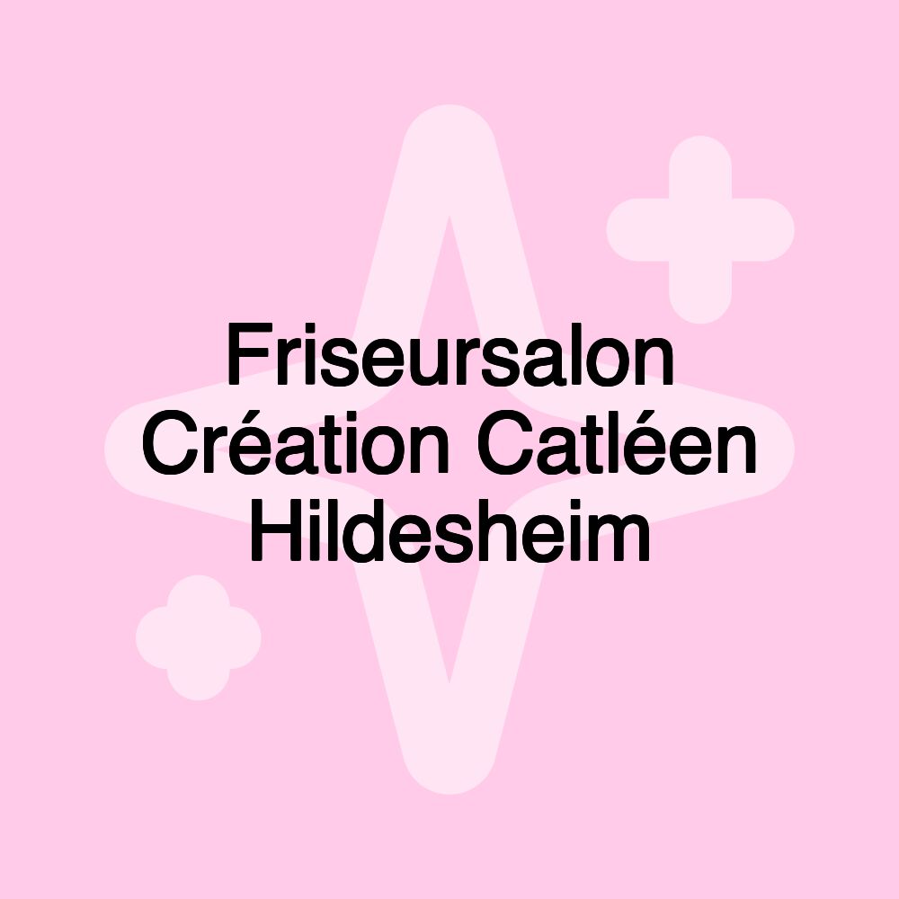 Friseursalon Création Catléen Hildesheim