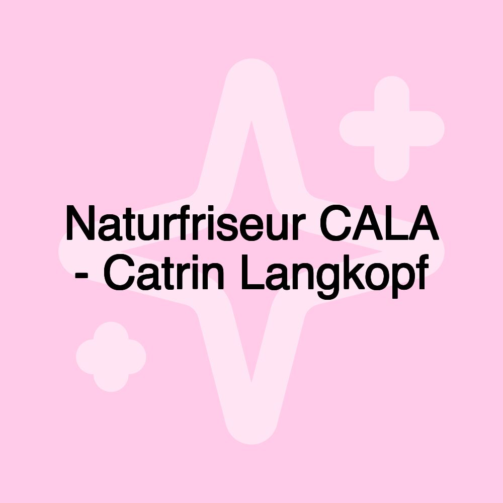 Naturfriseur CALA - Catrin Langkopf