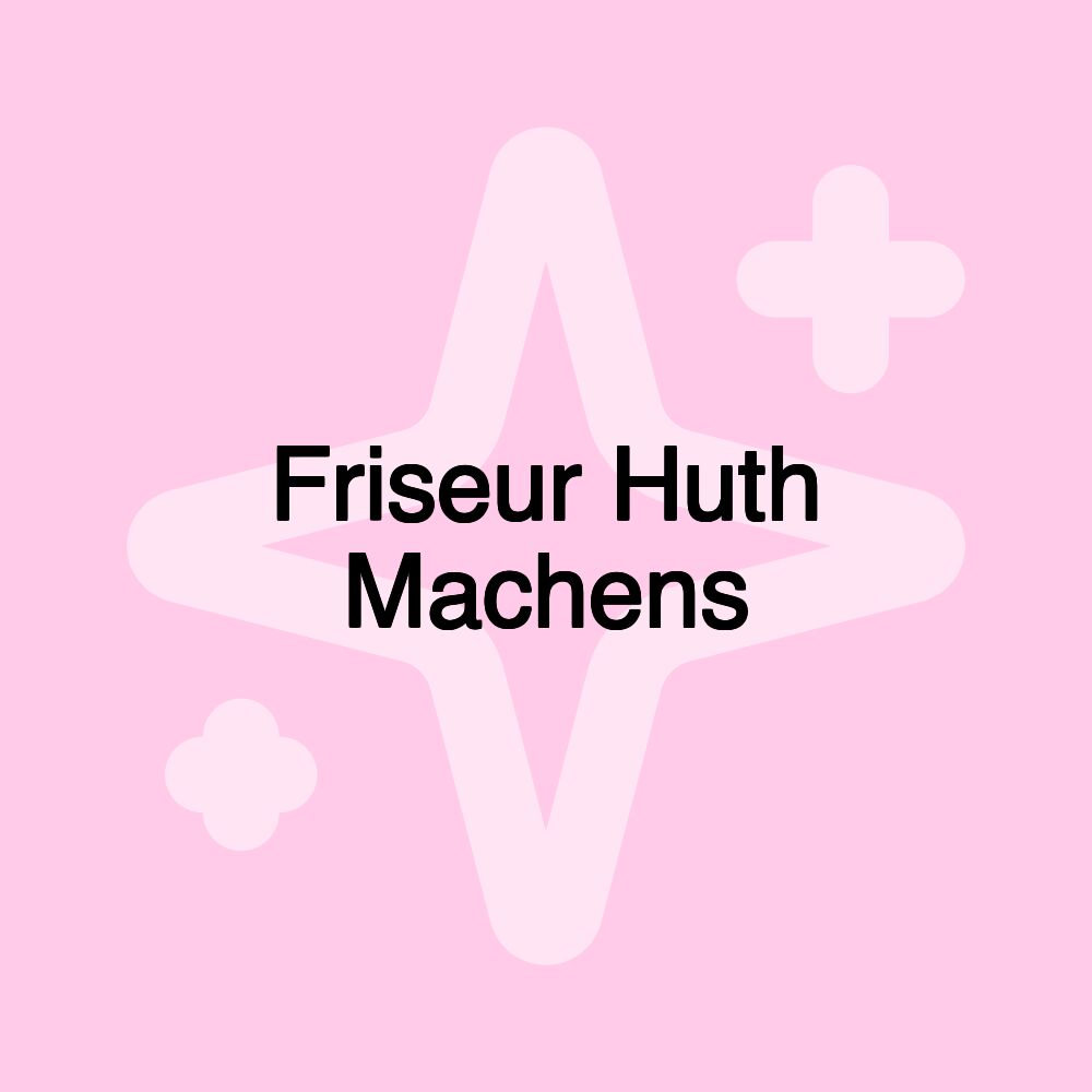 Friseur Huth Machens