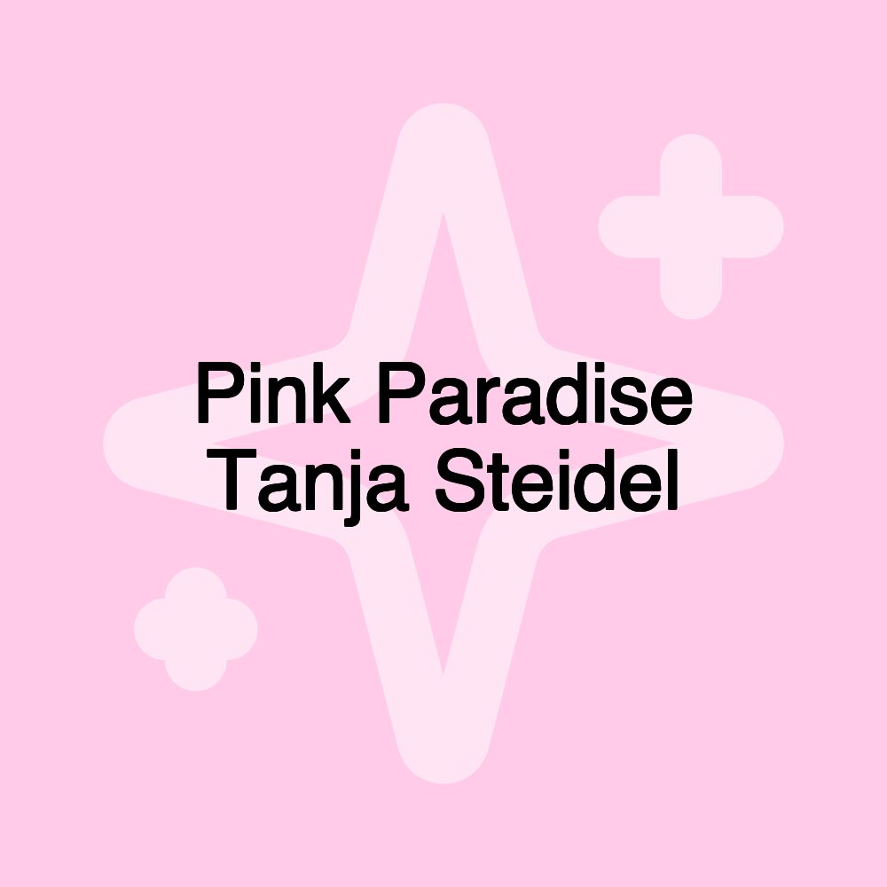 Pink Paradise Tanja Steidel