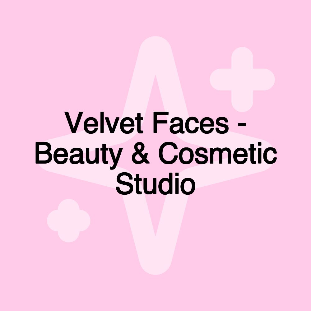 Velvet Faces - Beauty & Cosmetic Studio