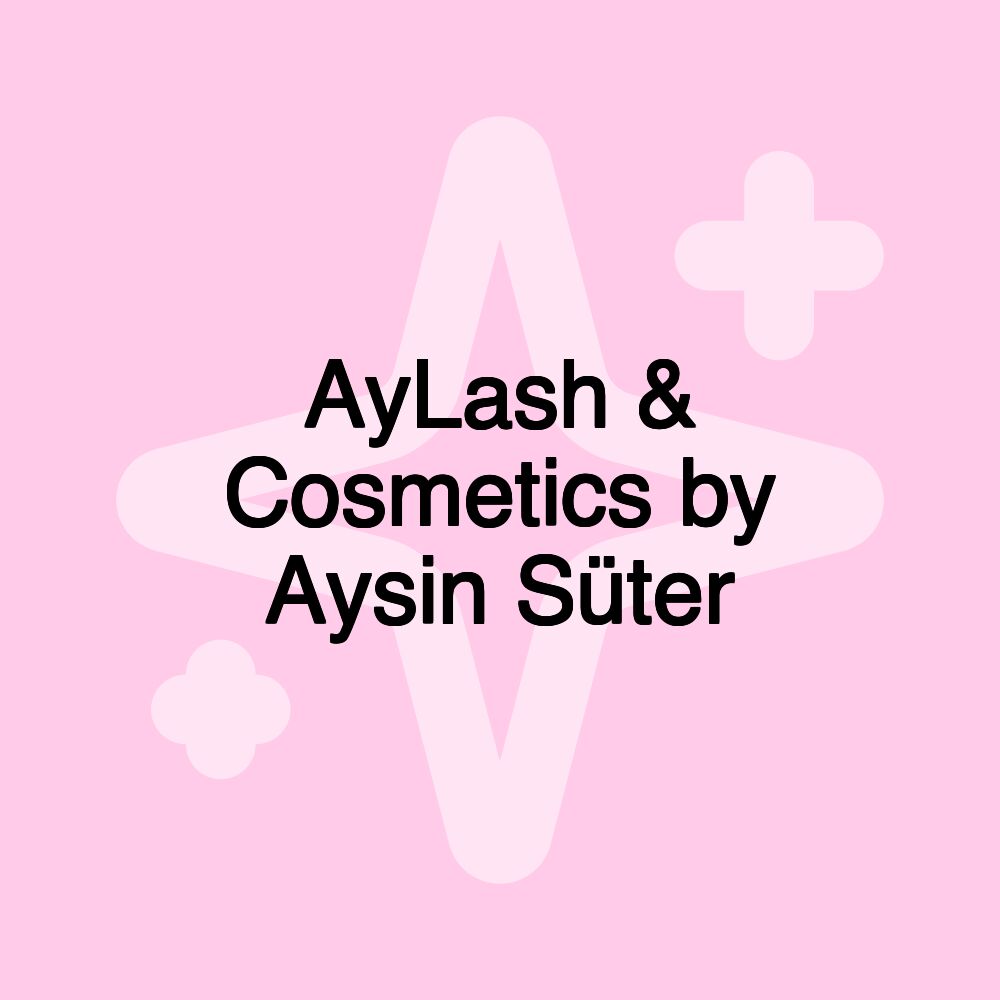 AyLash & Cosmetics by Aysin Süter