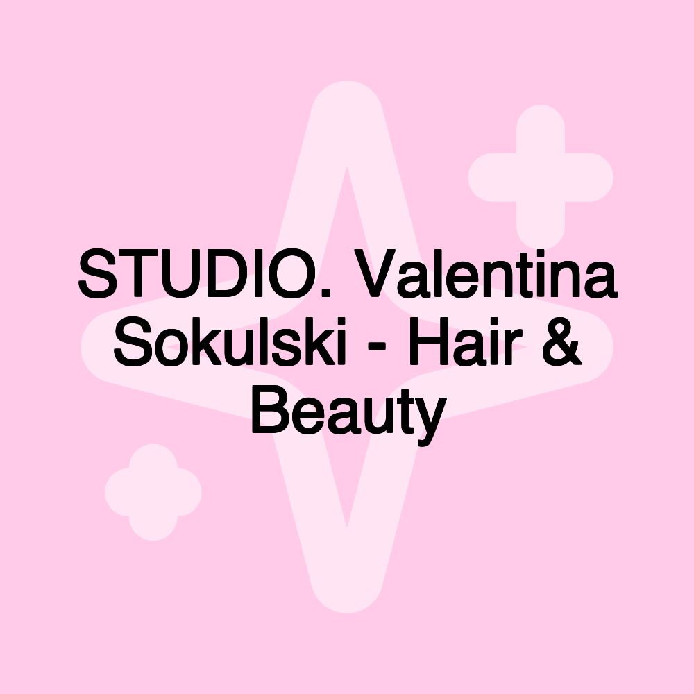 STUDIO. Valentina Sokulski - Hair & Beauty