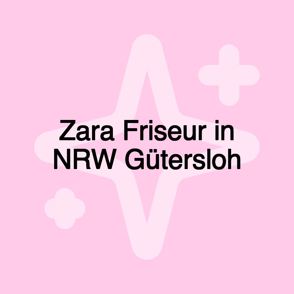 Zara Friseur in NRW Gütersloh