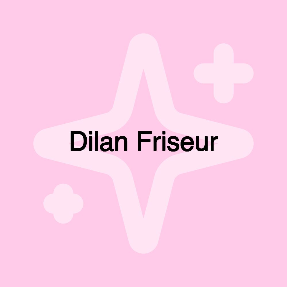 Dilan Friseur