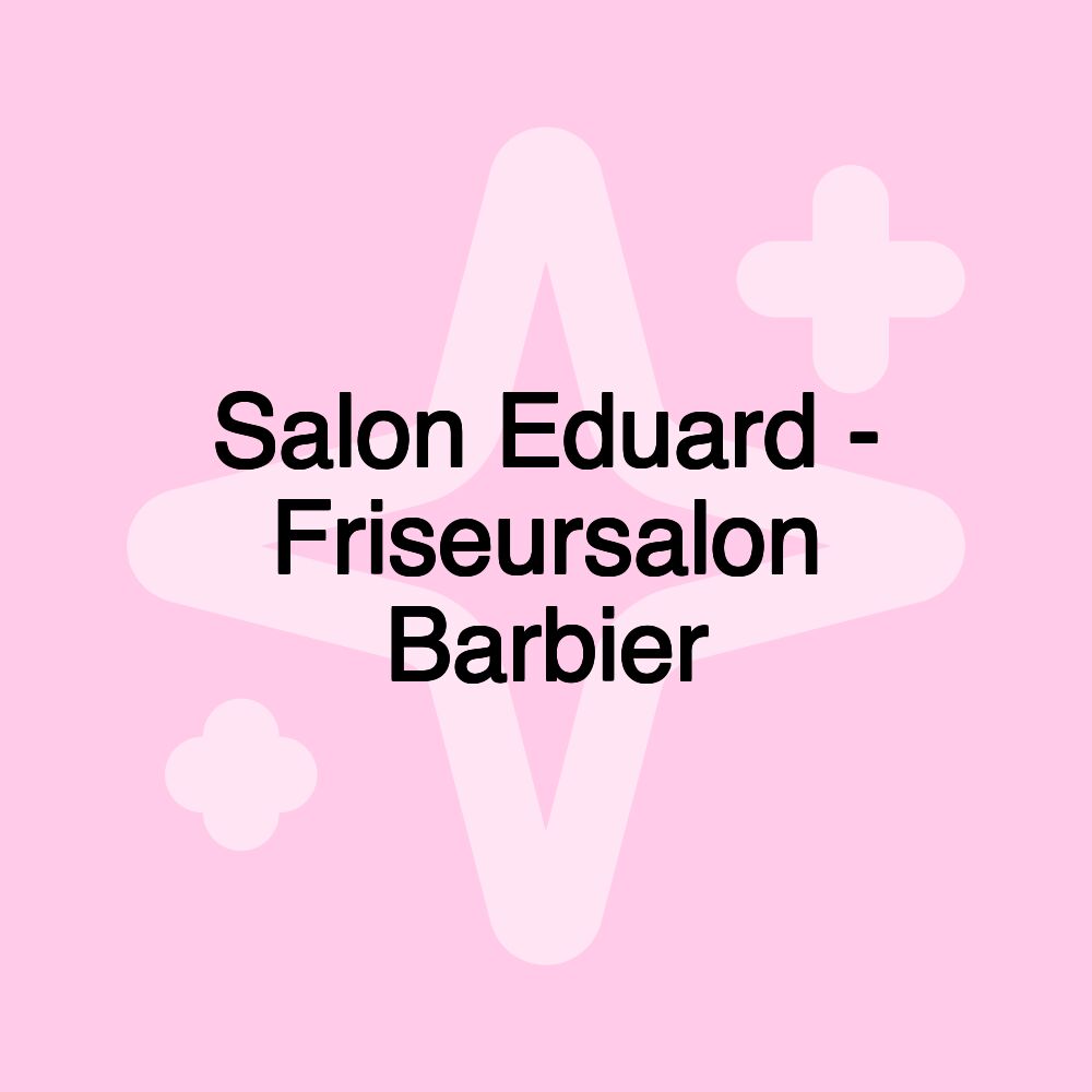 Salon Eduard - Friseursalon Barbier