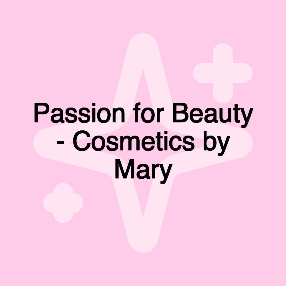 Passion for Beauty - Cosmetics by Mary