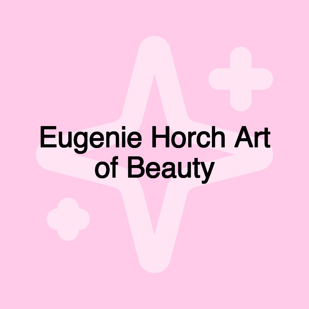 Eugenie Horch Art of Beauty