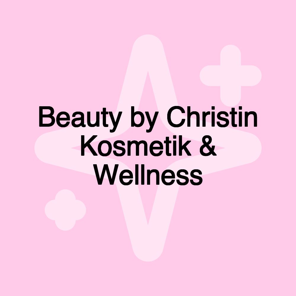 Beauty by Christin Kosmetik & Wellness