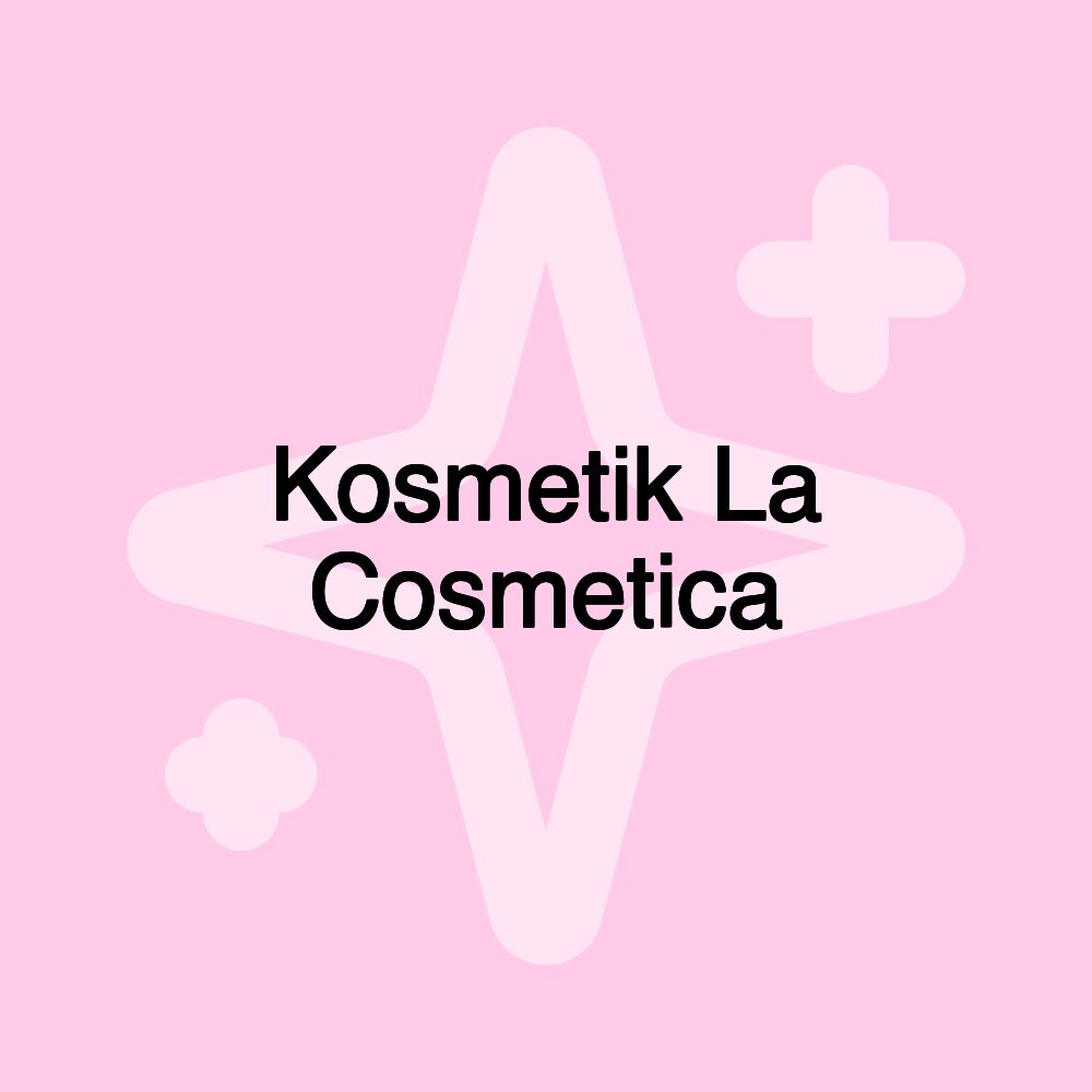 Kosmetik La Cosmetica