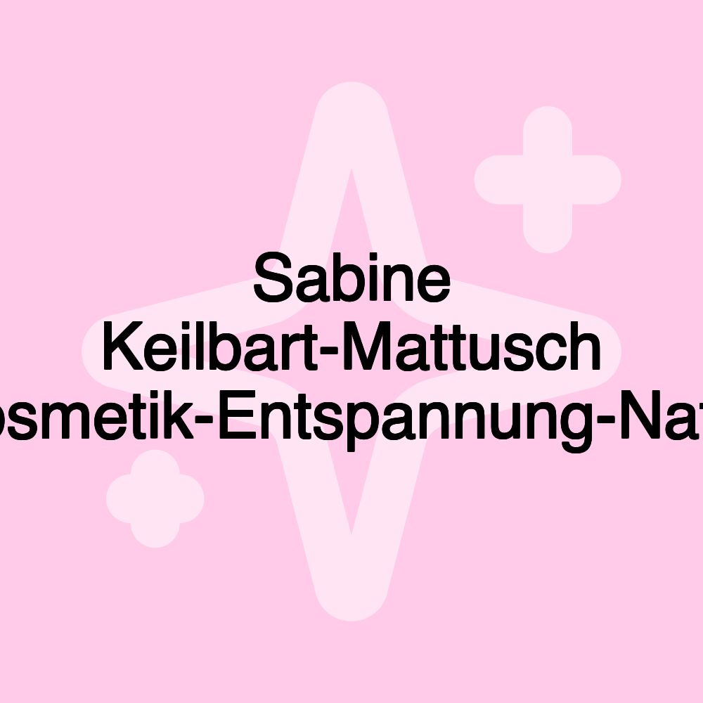 Sabine Keilbart-Mattusch Kosmetik-Entspannung-Natur