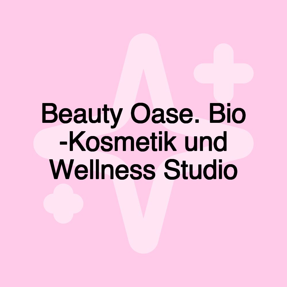 Beauty Oase. Bio -Kosmetik und Wellness Studio