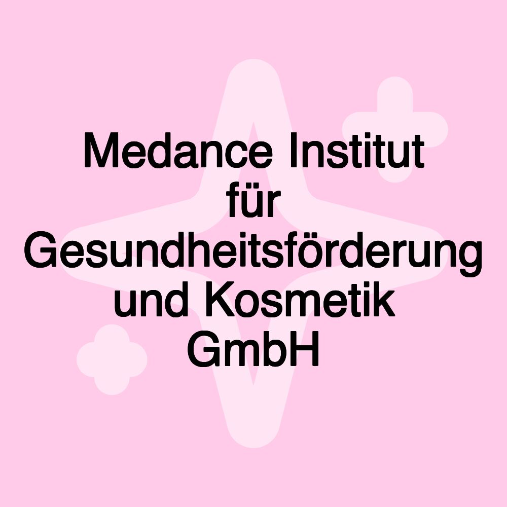 Medance Institut für Gesundheitsförderung und Kosmetik GmbH