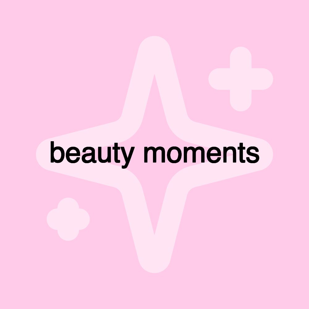 beauty moments