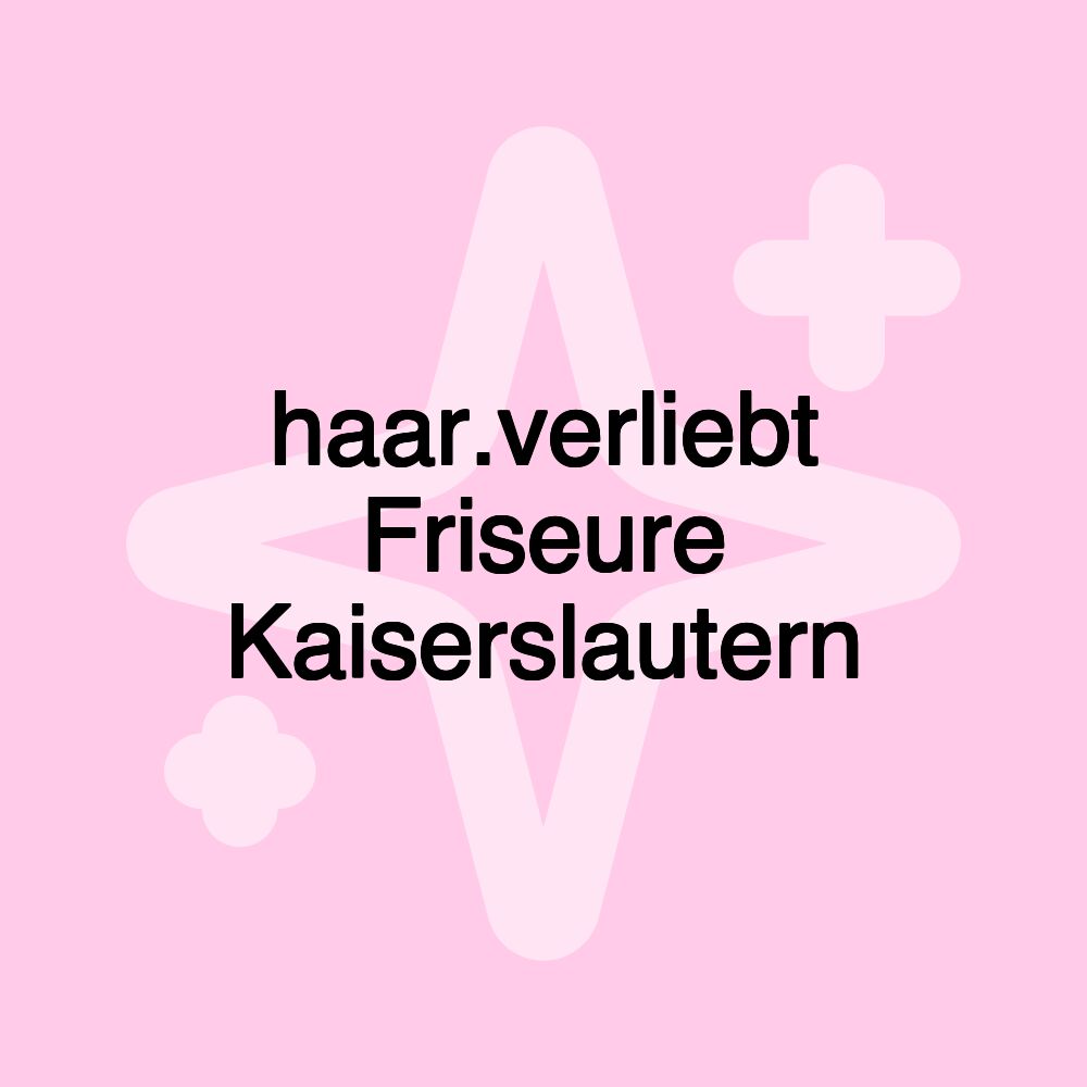 haar.verliebt Friseure Kaiserslautern