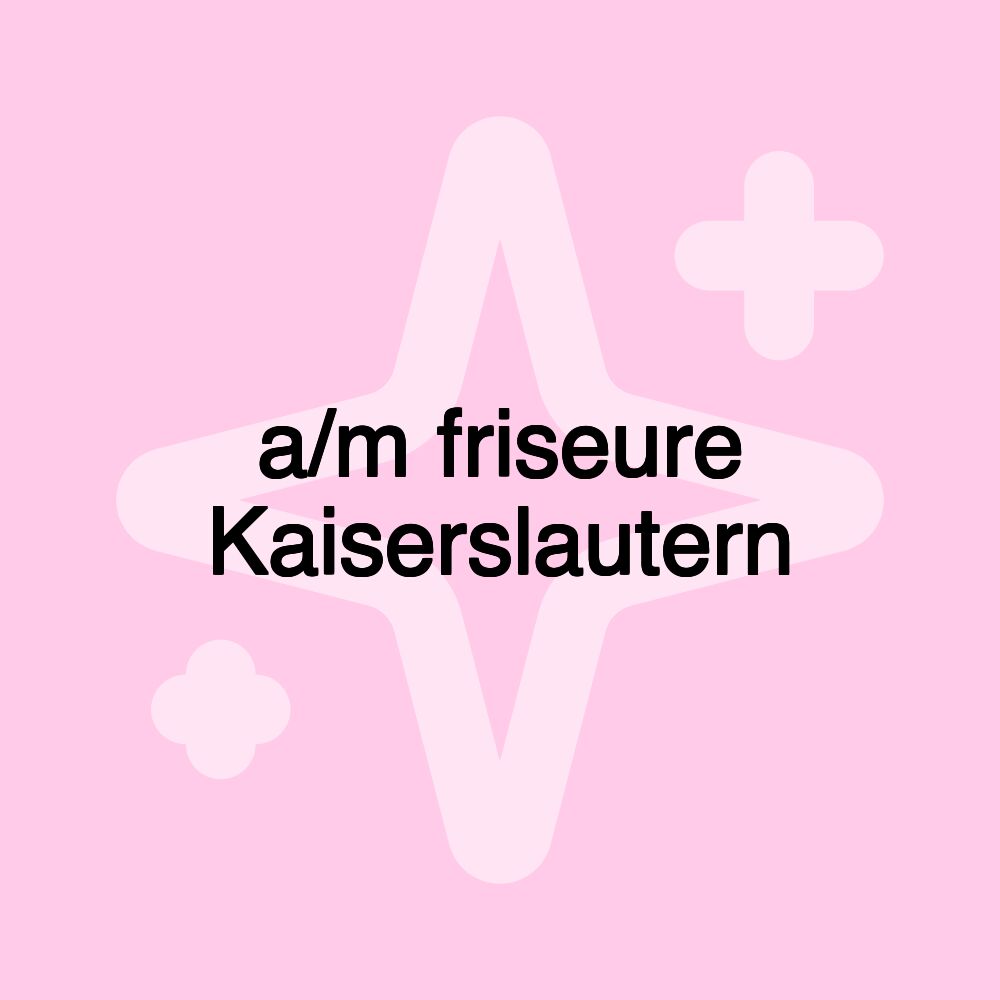 a/m friseure Kaiserslautern