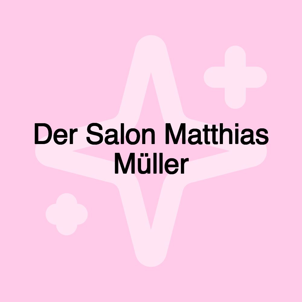 Der Salon Matthias Müller