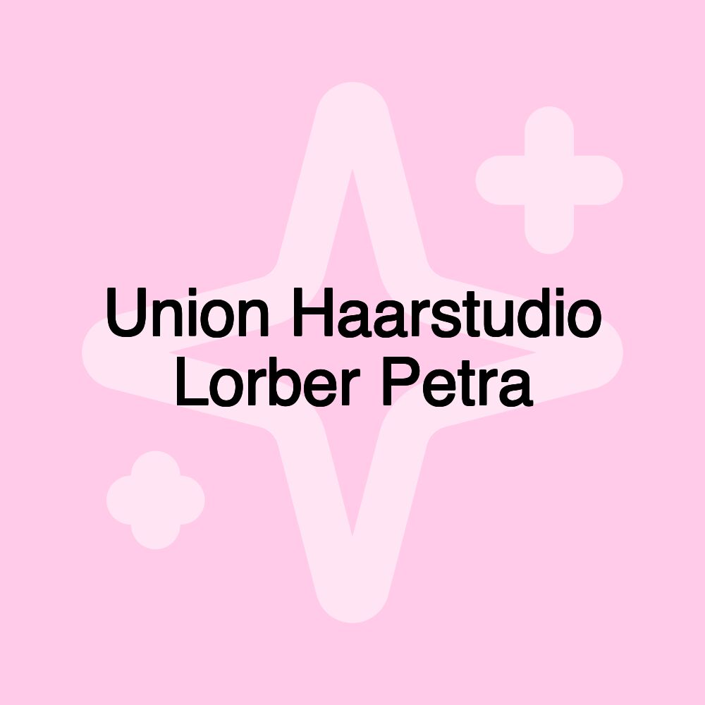 Union Haarstudio Lorber Petra