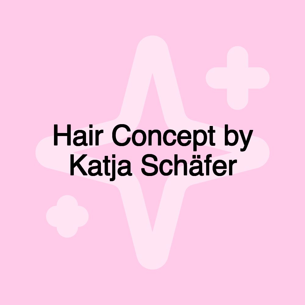 Hair Concept by Katja Schäfer