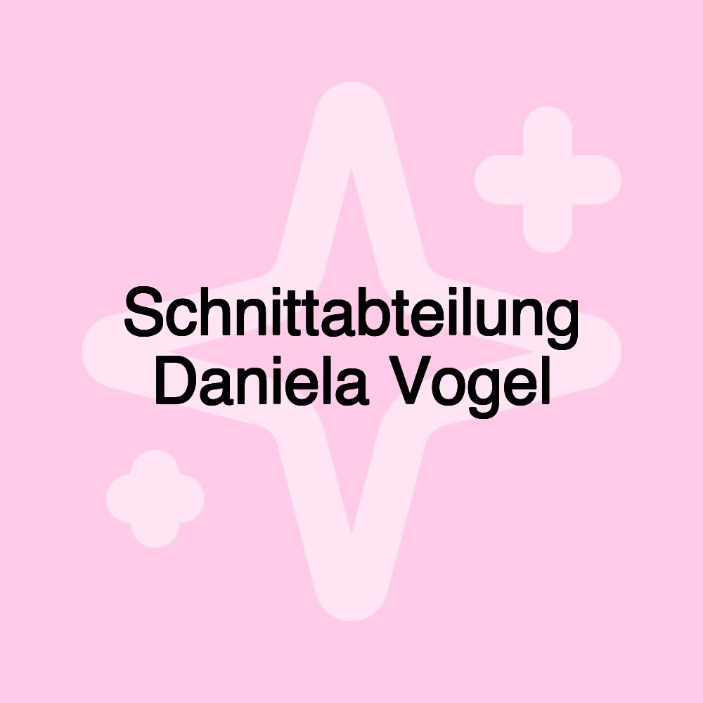 Schnittabteilung Daniela Vogel