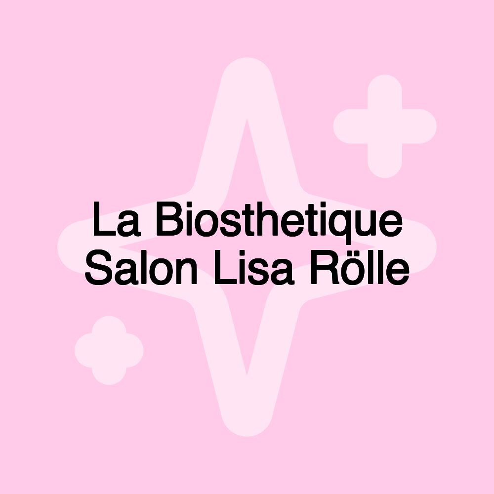 La Biosthetique Salon Lisa Rölle